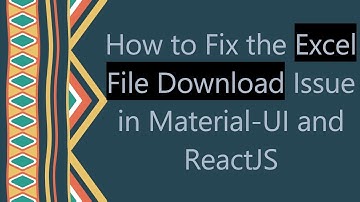 How to Fix the Excel File Download Issue in Material-UI and ReactJS