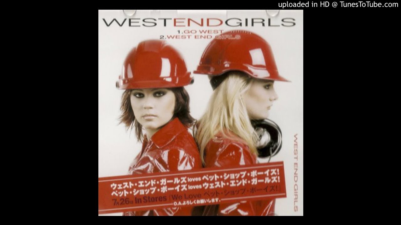 West End Girls - Go West.