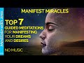 MANIFEST ALL YOUR DREAMS AND DESIRES with the most POWERFUL guided meditations | 7 days | No Music