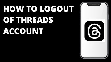 How To Logout Of Threads Account