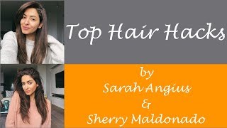 Top Hair Hacks by Sarah Angius and Sherry Maldonado