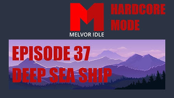 Melvor Idle - Ep 37 - Deep Sea Ship