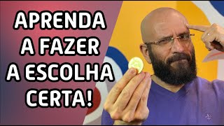 APRENDA A FAZER A ESCOLHA CERTA | Marcos Lacerda, psicólogo