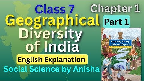 Class-7 Part-1 Chapter-1 Geographical Diversity of India| Social Science NCERT| Explained in English