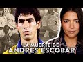 La muerte de andrs escobar despus de su controversial autogol