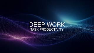 40Hz Deep Work Music for Task Productivity