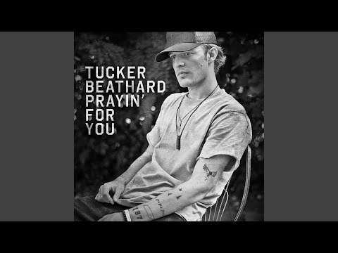 Prayin' For You - Tucker Beathard