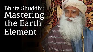 Bhuta Shuddhi: Mastering the Earth Element | Sadhguru