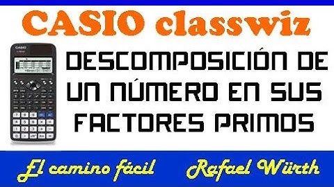 DESC. DE UN NATURAL EN SUS FACTORES PRIMOS ( classwiz 570 y 991 )