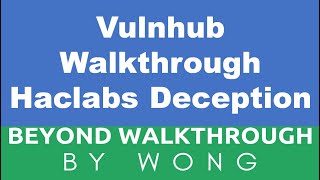 Cyber Security | Ethical Hacking |  Pentesting Lab | Vulnhub |  Walkthrough | Haclabs Deception