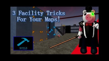 3 Facility Tricks For Your Maps! [Tricks For Piggy Build Mode]
