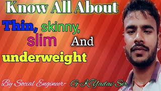 Know All About - Thin , Skinny , Slim And Underweight The Public Knowledge Classes