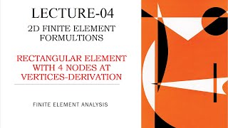 Famous Four Nodded | Rectangular element | Derivation | 2D Finite Element Formulations | FEA | L-4 Profile