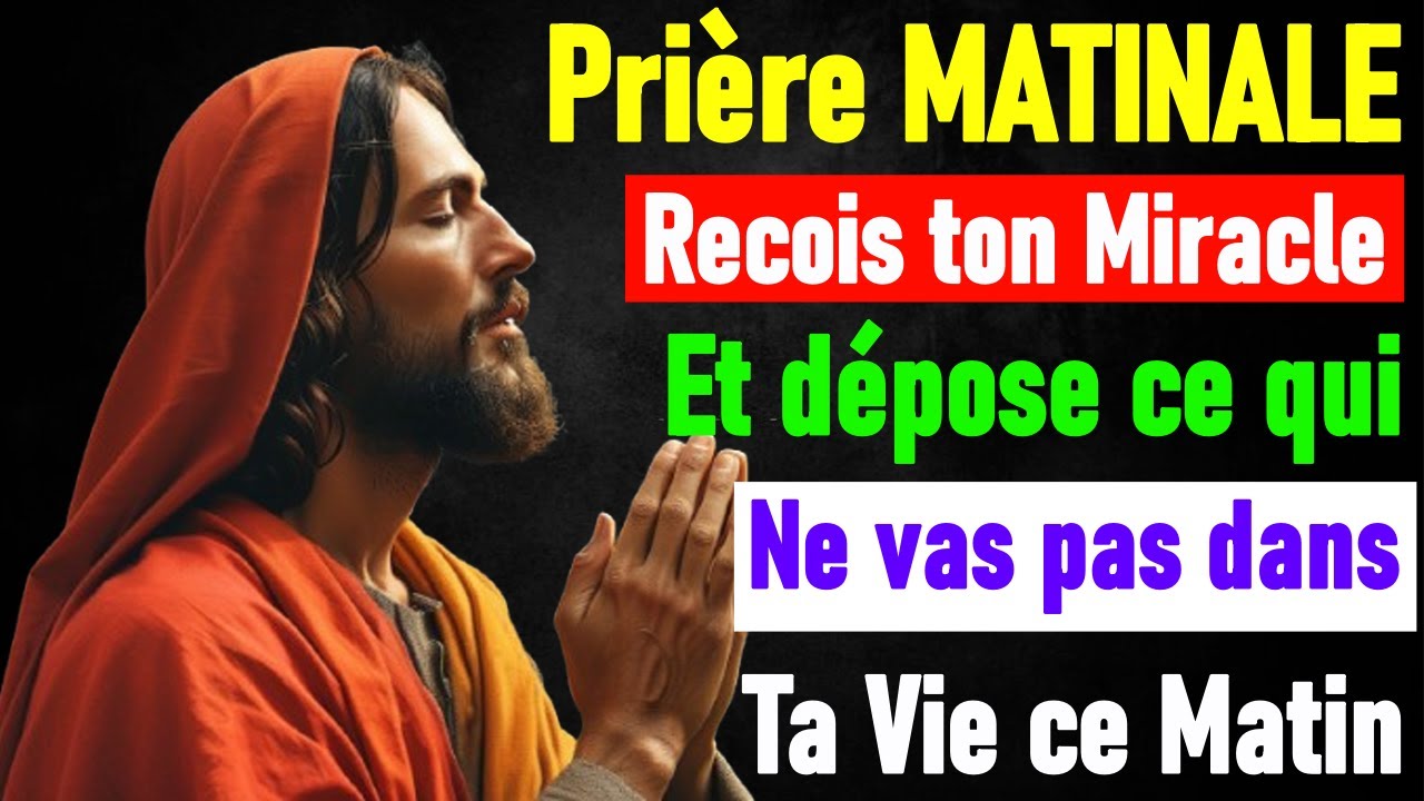 🙏 PRIÈRE DU MATIN Pour Déposer Tes Requêtes a Dieu Et Reçevoir ton miracle Pour la Journée