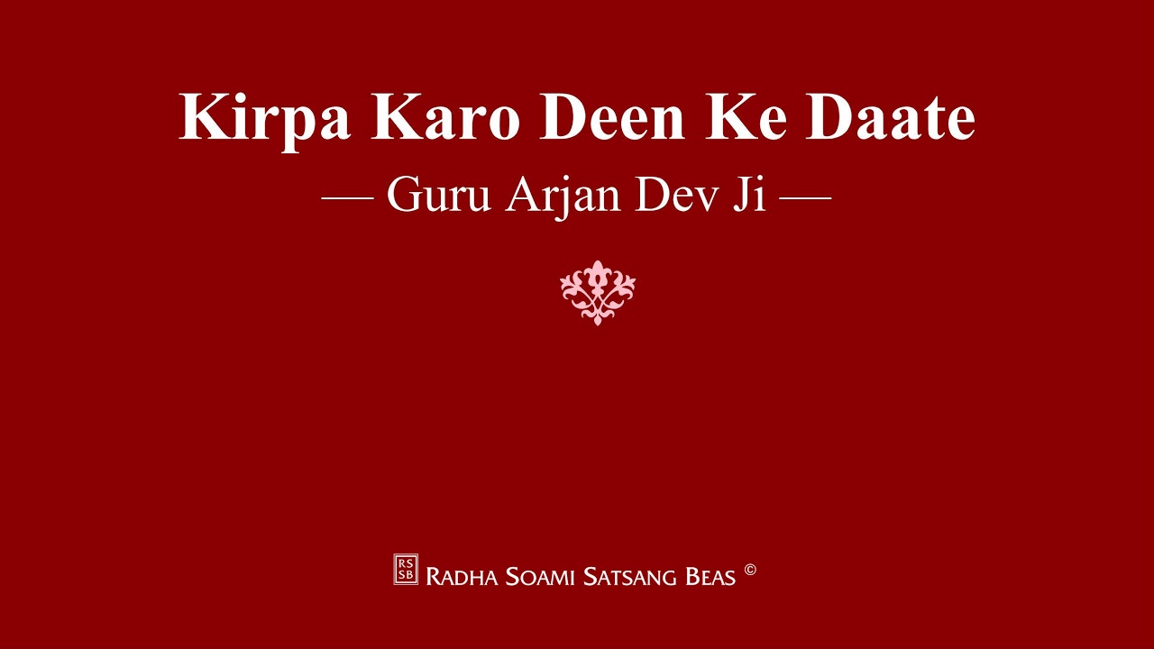 Kirpa Karo Deen Ke Daate   Guru Arjan Dev Ji   RSSB Shabad