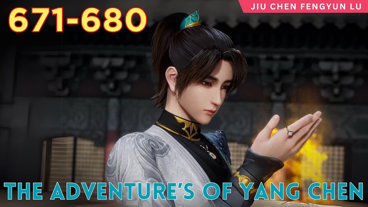 🍀 The Adventure’s of Yang Chen 671 - 680 ️ Alur Cerita Novel Wuxia Jiu