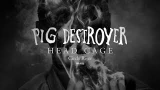 PIG DESTROYER - Circle River (Official Audio)