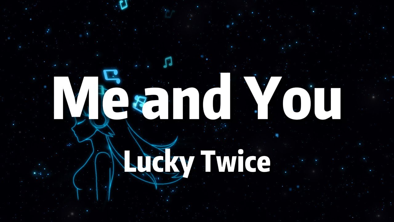 lucky-twice-me-and-you-lyrics-youtube