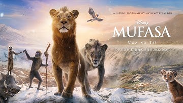 MUFASA - VUA SƯ TỬ | Official Trailer Lồng Tiếng | KHỞI CHIẾU 20.12.2024