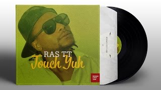 Ras TT - Touch Yuh [Raw] (Bassline Rock Records) 2015