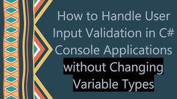 How to Handle User Input Validation in C#  Console Applications without Changing Variable Types