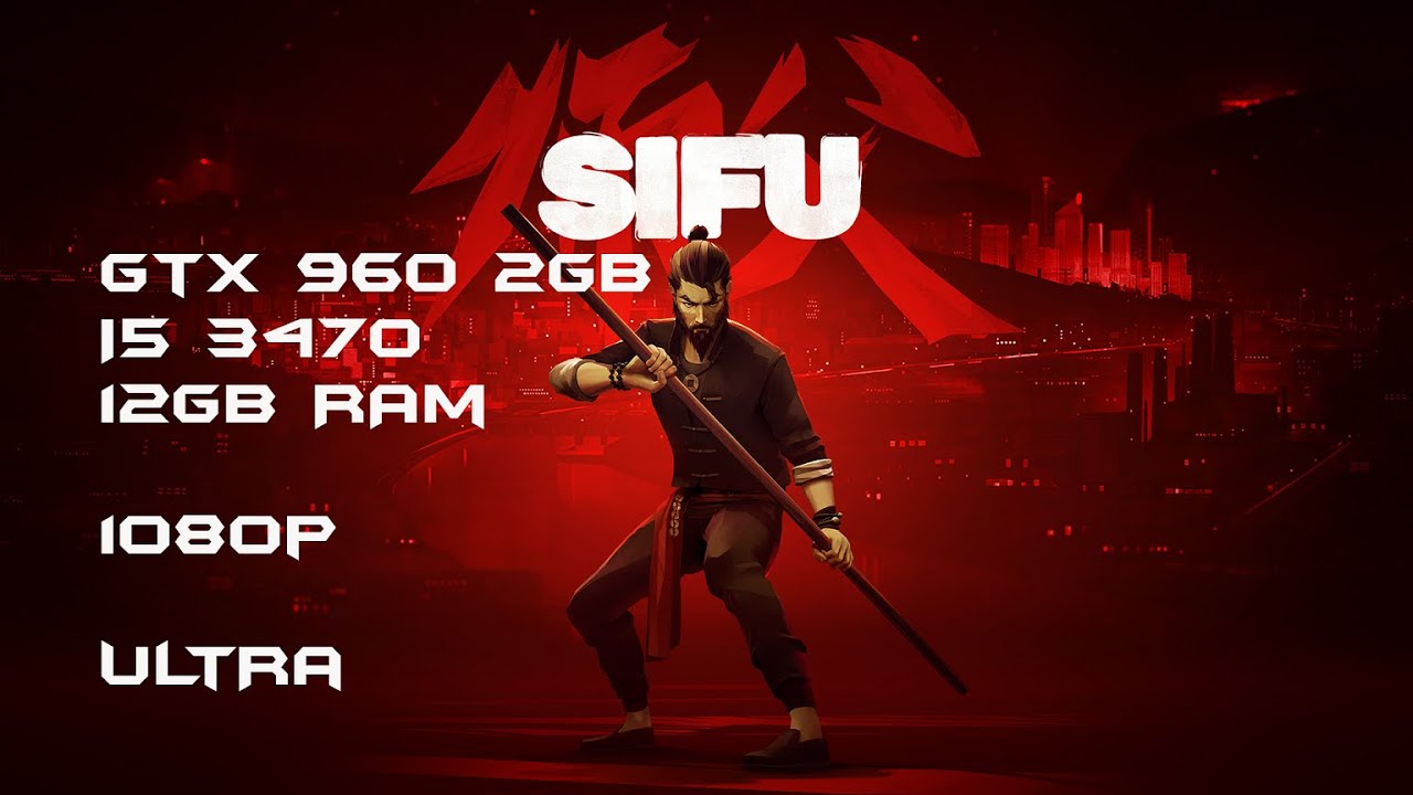 Sifu Gameplay Gtx960 2Gb I5 3470 3.2 12Gb Ram 1080p Ultra