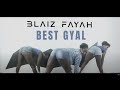 Blaiz Fayah -  Best Gyal (Acetone Riddim)