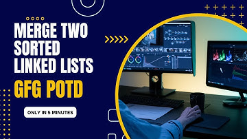 20.01.2025 Merge two Sorted Linked Lists | GFG POTD | DSA