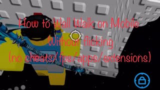 How To Wall Walk On Mobile Without Flicking No Apptensions Required.