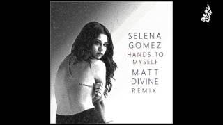 Selena Gomez - Hands To Myself (Matt Divine Remix)