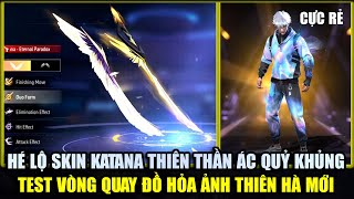 Hé Lộ Skin Katana Thiên Thần Và Ác Quỷ Mới Siêu Khủng - Test Vòng Quay Hỏa Ảnh Thiên Hà Free Fire