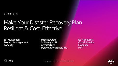 AWS re:Invent 2018: Make Your Disaster Recovery Plan Resilient & Cost-Effective (ENT213-S)