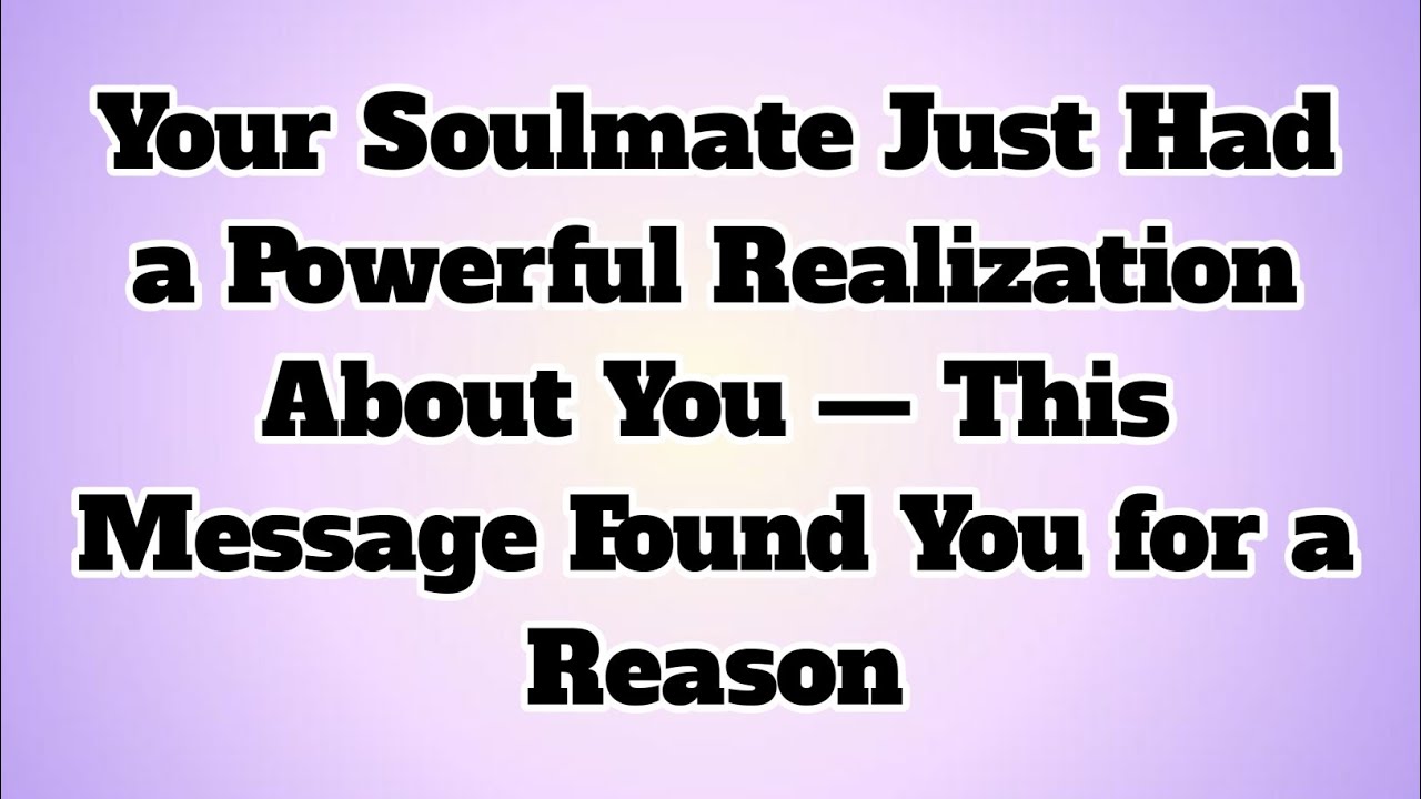 ✝️Your Soulmate Just Had a Powerful Realization About You — This Message Found You for a Reason...