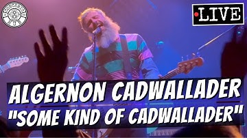 Algernon Cadwallader "Some Kind of Cadwallader" LIVE