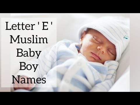 E | MUSLIM BABY BOY NAMES START WITH E WITH MEANING | LATEST NAMES FOR MUSLIM BABY BOYS |
