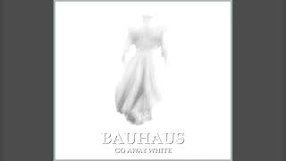 3. Undone - Bauhaus – Go Away White (2008) / Bauhaus