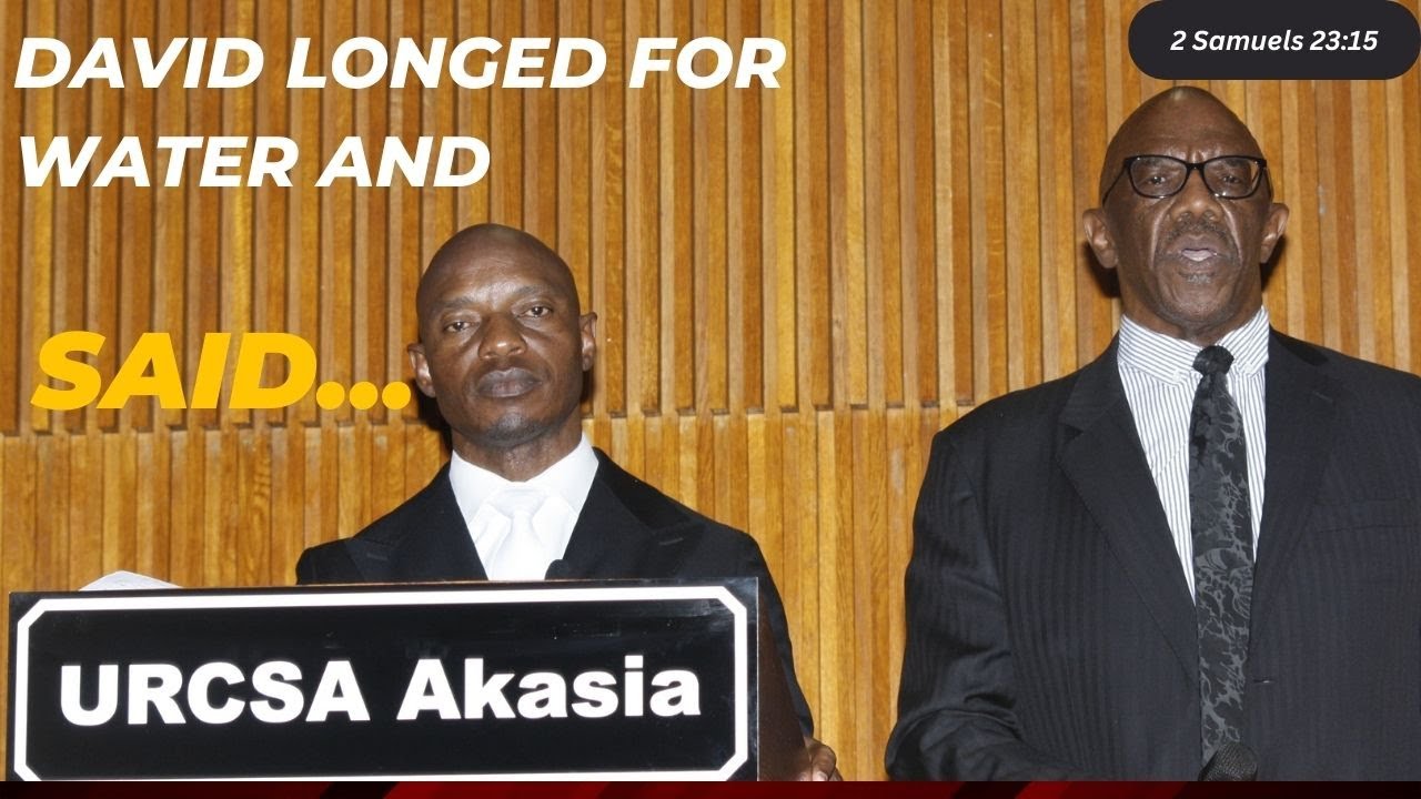 ♱David longed for water and said... ♱|| Dr Rev Monhla || URCSA AKASIA ...