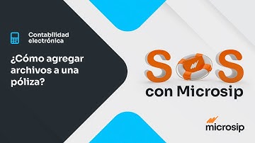 Microsip Contabilidad: ¿Cómo agregar archivos a una póliza?