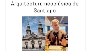 Hablemos de arte | Arquitectura neoclásica en Santiago de Chile