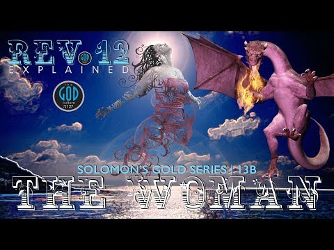 Revelation 12: Who Is The Woman? Solomon&rsquo;s Gold Series 13B