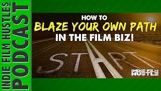 How to Blaze Your Own Path in the Film Industry - IFH 076 screenshot 5