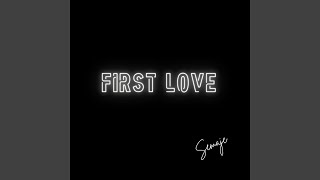 First Love - Semaje