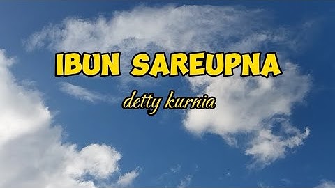 detty kurnia-ibun saruepna(lirik video)
