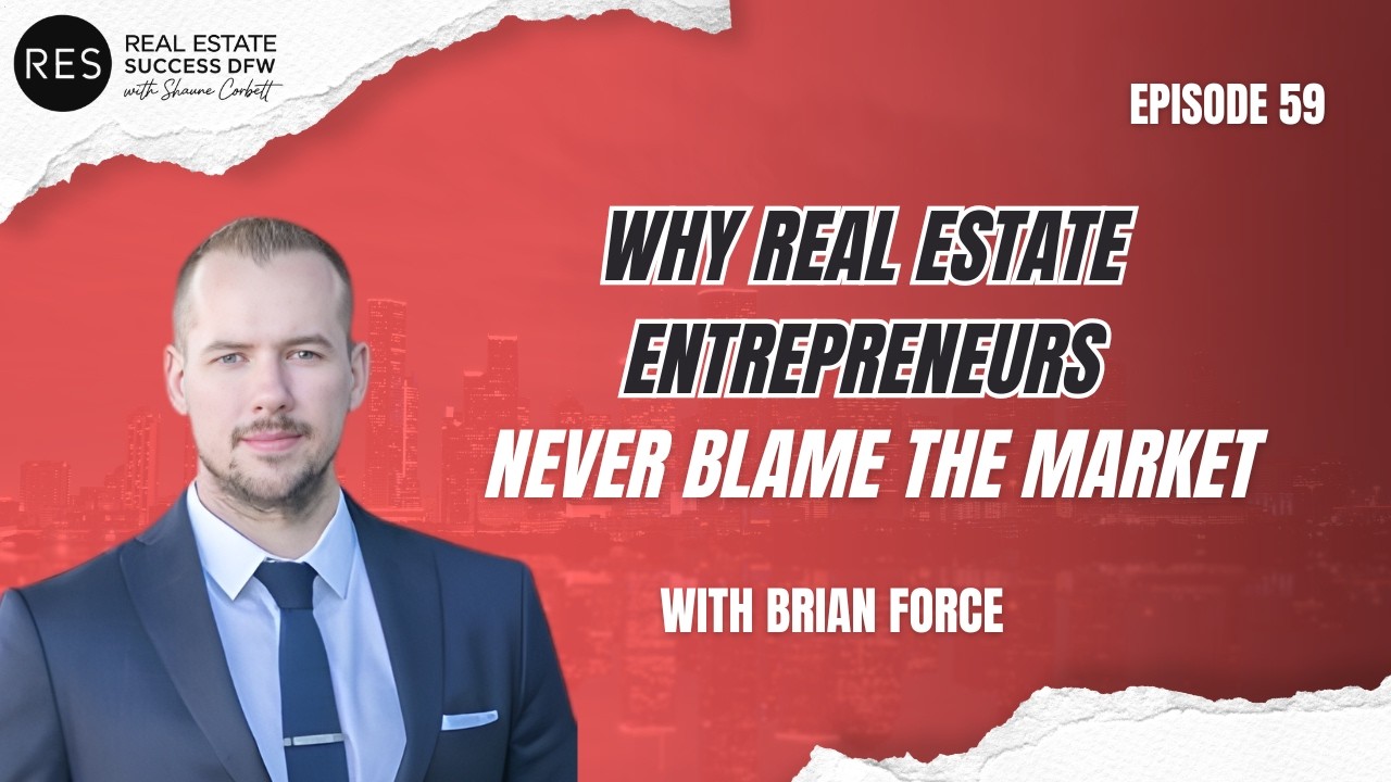 Why Real Estate Entrepreneurs Never Blame the Market - EP 59
