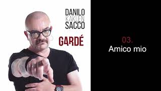 Miniatura del video "03. Amico mio - Danilo Sacco (Gardé)"