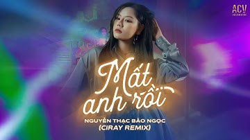 Mất Anh Rồi Remix | Nguyễn Thạc Bảo Ngọc ft Ciray Remix | Phiên Bản Quẩy Trên Bar