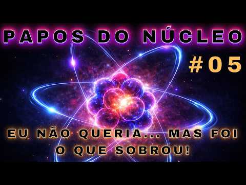 Eu não queria... Mas foi o que sobrou! - Papos do Núcleo - 05.
