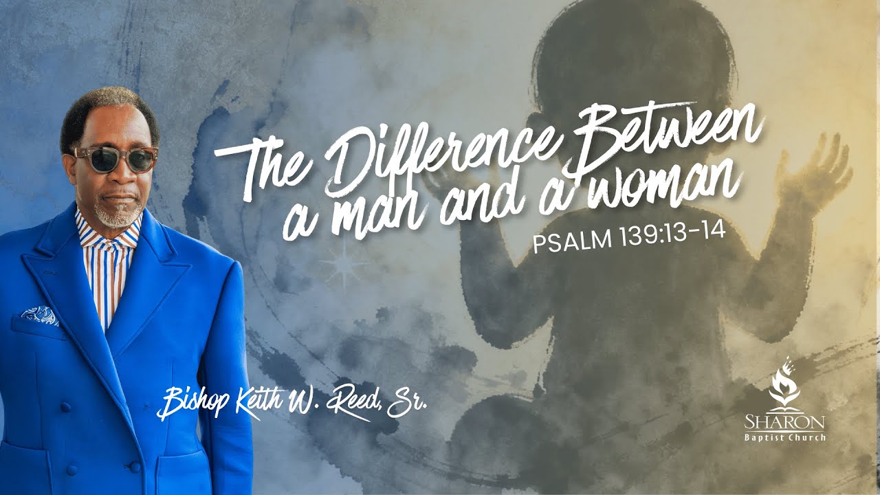 The Difference Between a Man and a Woman | Sermon Only |  Bishop Keith W. Reed Sr. | 2026