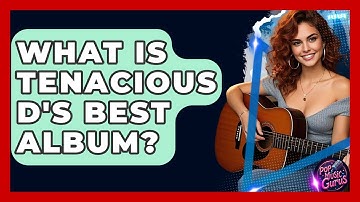 What Is Tenacious D