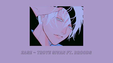 ✧ ease ~ troye sivan ft  broods (slowed) ✧